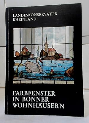 Farbfenster in Bonner Wohnhäusern. Landeskonservator Rheinland. Waldemar Haberey ; Suzanne Beeh ;...