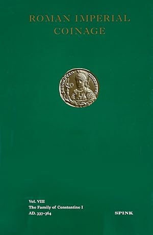 Seller image for THE ROMAN IMPERIAL COINAGE. VOLUME VIII: THE FAMILY OF CONSTANTINE I A.D. 337-364 for sale by Kolbe and Fanning Numismatic Booksellers