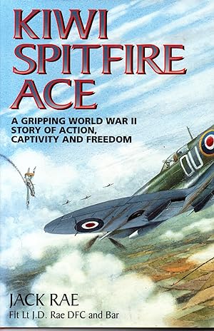 Kiwi Spitfire Ace. A Gripping World War II Story of Action, Captivity and Freedom