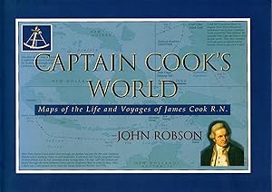 Captain Cook's World. Maps of the Life and Voyages of James Cook R.N.