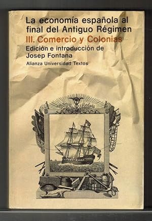 Bild des Verkufers fr Economa espaola al final del Antiguo Rgimen. Tomo III: Comercio y Colonias. Edicin e introduccin de Josep Fontana. zum Verkauf von La Librera, Iberoamerikan. Buchhandlung