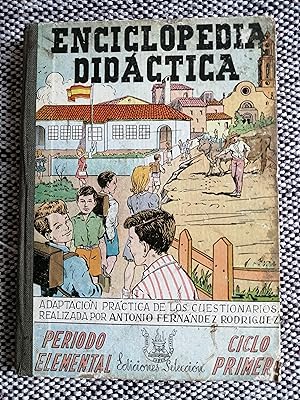 Enciclopedia didáctica : adaptación práctica de los Cuestionarios a las Escuelas de asistencia nu...