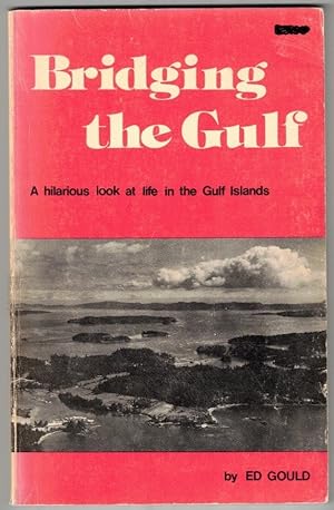 Seller image for Bridging the Gulf: A Hilarious Look at Life in the Gulf Islands for sale by Ainsworth Books ( IOBA)
