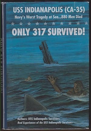 Seller image for ONLY 317 SURVIVED! USS Indianapolis Navy's Worst Tragedy At Sea. . . 880 Men Died for sale by Easton's Books, Inc.