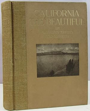 Imagen del vendedor de California the Beautiful; Camera Studies by California Artists with Selections in Prose and Verse from Western Writers a la venta por Antique Emporium