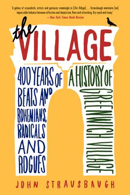 Immagine del venditore per The Village: 400 Years of Beats and Bohemians, Radicals and Rogues, a History of Greenwich Village (Paperback or Softback) venduto da BargainBookStores