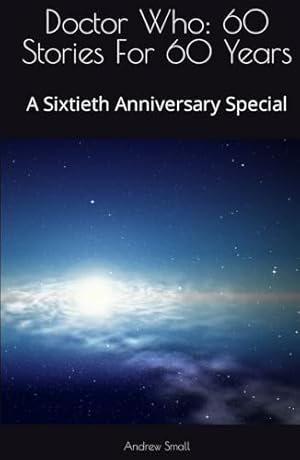 Seller image for Doctor Who: 60 Stories For 60 Years: A Sixtieth Anniversary Special for sale by WeBuyBooks 2