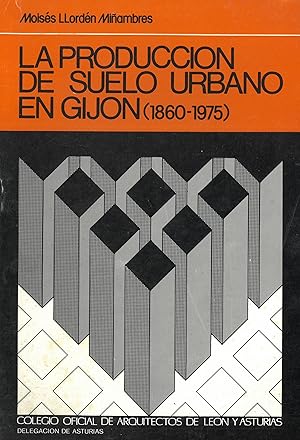 Bild des Verkufers fr LA PRODUCCIN DE SUELO URBANO EN GIJN (1860-1975) zum Verkauf von Librera Anticuaria Galgo