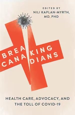 Bild des Verkufers fr Breaking Canadians : Health Care, Advocacy, and the Toll of Covid-19 zum Verkauf von GreatBookPrices