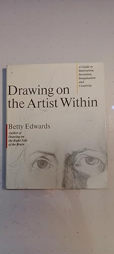 Drawing on the Artist Within: A Guide to Innovation, Invention, Imagination and Creativity