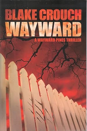 Seller image for Wayward (Wayward Pines #2); A Wayward Pines Thriller for sale by Blacks Bookshop: Member of CABS 2017, IOBA, SIBA, ABA