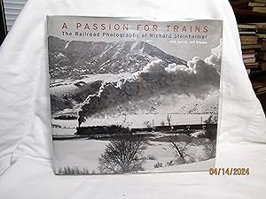 Image du vendeur pour A Passion for Trains The Railroad Photography of Richard Steinheimer mis en vente par curtis paul books, inc.