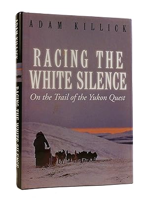 Seller image for RACING THE WHITE SILENCE On the Trail of the Yukon Quest for sale by Rare Book Cellar