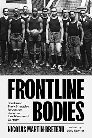 Immagine del venditore per Frontline Bodies : Sports and Black Struggles for Justice Since the Late Nineteenth Century venduto da GreatBookPrices