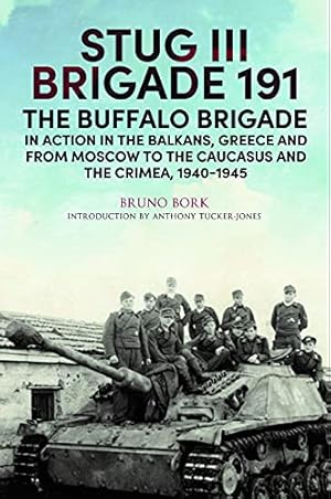 Bild des Verkufers fr StuG III Brigade 191, 19401945: The Buffalo Brigade in Action in the Balkans, Greece and from Moscow to the Caucasus and the Crimea zum Verkauf von WeBuyBooks