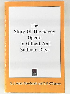 Image du vendeur pour The Story of the Savoy Opera: In Gilbert and Sullivan Days mis en vente par Leserstrahl  (Preise inkl. MwSt.)