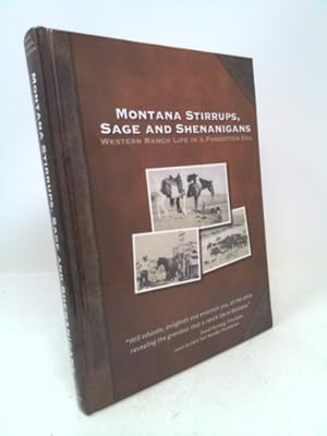 Bild des Verkufers fr Montana Stirrups, Sage and Shenanigans: Western Ranch Life in a Forgotten Era zum Verkauf von ThriftBooksVintage