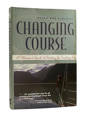 CHANGING COURSE SIGNED A Woman's Guide to Choosing the Cruising Life