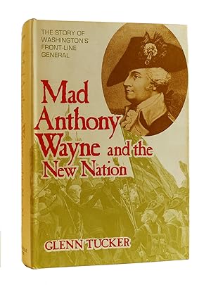 MAD ANTHONY WAYNE AND THE NEW NATION The Story of Washington's Front-Line General