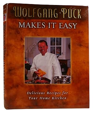 Seller image for WOLFGANG PUCK MAKES IT EASY Delicious Recipes for Your Home Kitchen for sale by Rare Book Cellar