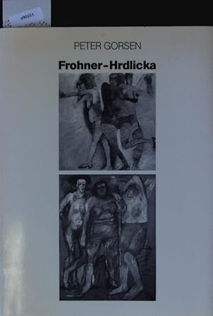 Bild des Verkufers fr Peter Gorsen ber Adolf Frohner und Alfred Hrdlicka. Aus d. grten Banalitt d. grte Linie ziehen. zum Verkauf von Antiquariat Bookfarm
