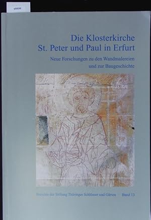 Seller image for Die Klosterkirche St. Peter und Paul in Erfurt. Neue Forschungen zu den Wandmalereien und zur Baugeschichte. for sale by Antiquariat Bookfarm