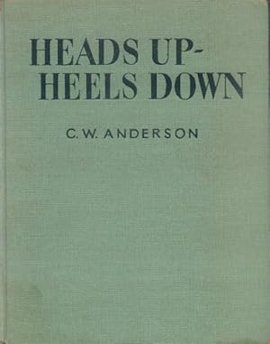 Heads Up - Heels Down; A Handbook of Horsemanship ana Riding