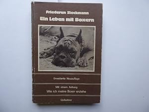 Bild des Verkufers fr Ein Leben mit Boxern. Im Anhang: Wie ich meine Boxer erziehe. Aus dem Nachla von F. Stockmann. 2. Auflage. Bearbeitet v. Ingeborg Gollwitzer. Mit vielen Zeichnungen und 17 Bildtafeln. zum Verkauf von Antiquariat Heinzelmnnchen