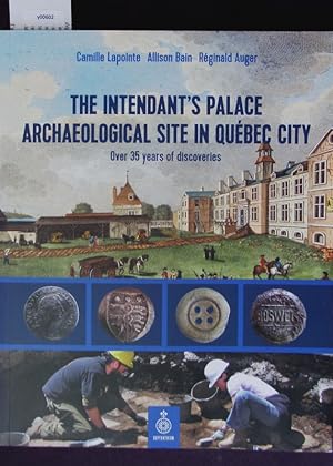 Seller image for The intendant's palace archaeological site in Qubec city. Over 35 years of discoveries. for sale by Antiquariat Bookfarm