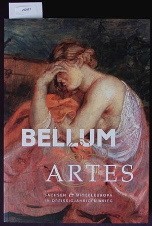 Seller image for Bellum & Artes. Sachsen & Mitteleuropa im Dreissigjhrigen Krieg. for sale by Antiquariat Bookfarm