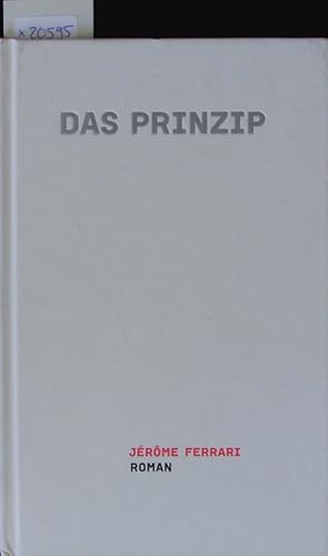 Bild des Verkufers fr Das Prinzip. Wie Werner Heisenberg zeigte, dass uns mit dem Schnen die Welt verloren geht. zum Verkauf von Antiquariat Bookfarm