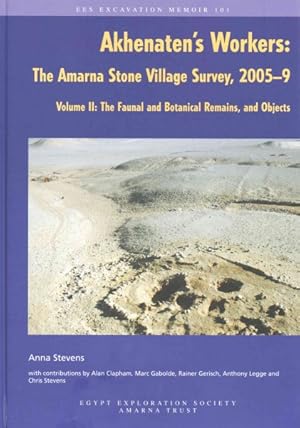 Seller image for Akhenaten's Workers : The Amarna Stone Village Survey, 2005-2009: The Faunal and Botanical Remains, and Objects for sale by GreatBookPrices