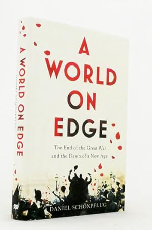 Imagen del vendedor de A World on Edge. The End of the Great War and the Dawn of a New Age a la venta por Adelaide Booksellers