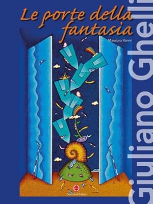 Imagen del vendedor de Giuliano Ghelli. Le porte della fantasia. a la venta por FIRENZELIBRI SRL