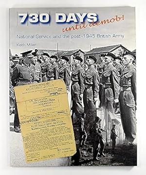 Immagine del venditore per 730 Days Until Demob!: National Service and the Post-1945 British Army venduto da WeBuyBooks