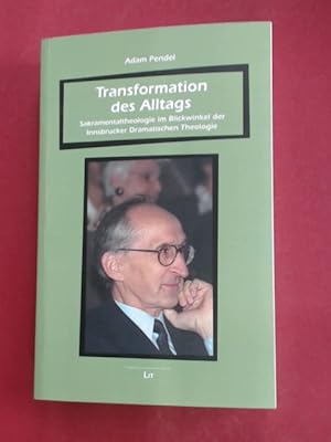 Bild des Verkufers fr Transformation des Alltags. Sakramentaltheologie im Blickwinkel der Innsbrucker Dramatischen Theologie. Mit einer quellenkritischen Edition der Vorlesungsmanuskripte zur Allgemeinen Sakramentenlehre von Raymund Schwager samt den dazugehrigen Overheadfolien. Band 34 aus der Reihe "Beitrge zur mimetischen Theorie. Religion - Gewalt - Kommunikation - Weltordnung." zum Verkauf von Wissenschaftliches Antiquariat Zorn