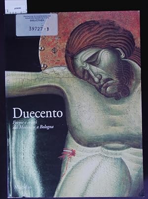 Bild des Verkufers fr Duecento. Forme e colori del Medioevo a Bologna. zum Verkauf von Antiquariat Bookfarm