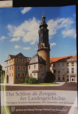 Seller image for Das Schloss als Zeugnis der Landesgeschichte. Thringens frstliche Residenzen, ihre Dynastien und Schlsser. for sale by Antiquariat Bookfarm