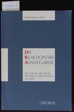Bild des Verkufers fr Die reaktionre Avantgarde. Die Geburt der neuen Rechten in der Schweiz um 1900. zum Verkauf von Antiquariat Bookfarm