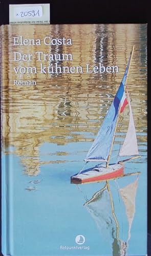 Immagine del venditore per Der Traum vom khnen Leben. Roman. venduto da Antiquariat Bookfarm