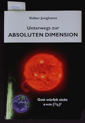 Seller image for Unterwegs zur absoluten Dimension. Gott wrfelt nicht - e = m ( l/t ) . for sale by Antiquariat Bookfarm