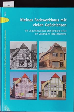Seller image for Kleines Fachwerkhaus mit vielen GeSchichten. Die Jugendbauhtte rettet ein Denkmal in Treuenbrietzen. for sale by Antiquariat Bookfarm