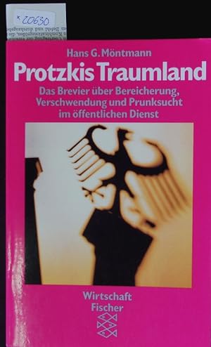 Seller image for Protzkis Traumland. Das Brevier ber Bereicherung, Verschwendung und Prunksucht im ffentlichen Dienst. for sale by Antiquariat Bookfarm