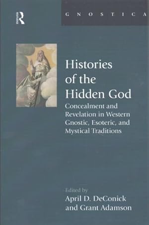 Seller image for Histories of the Hidden God : Concealment and Revelation in Western Gnostic, Esoteric, and Mystical Traditions for sale by GreatBookPrices