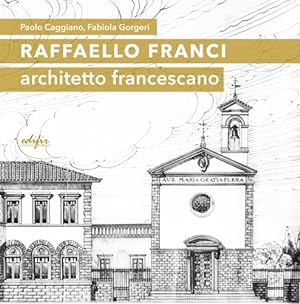 Immagine del venditore per Raffaello Franci. Architetto francescano. venduto da FIRENZELIBRI SRL