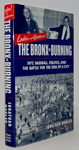 Seller image for Ladies and Gentlemen, The Bronx is Burning: 1977, Baseball, Politics, and the Soul of a City for sale by Haaswurth Books