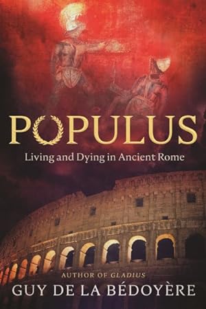 Imagen del vendedor de Populus : Living and Dying in Ancient Rome a la venta por GreatBookPricesUK