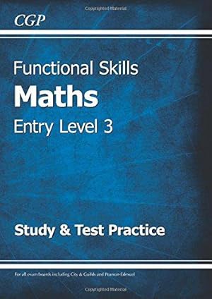 Imagen del vendedor de Functional Skills Maths Entry Level 3 - Study & Test Practice (CGP Functional Skills) a la venta por WeBuyBooks