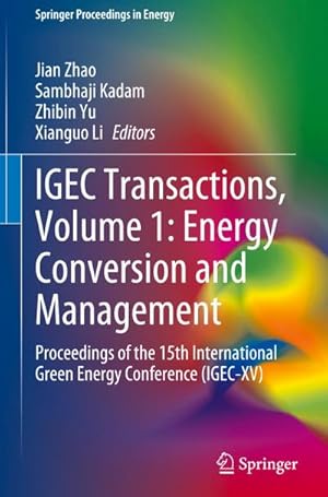 Bild des Verkufers fr IGEC Transactions, Volume 1: Energy Conversion and Management : Proceedings of the 15th International Green Energy Conference (IGEC-XV) zum Verkauf von AHA-BUCH GmbH