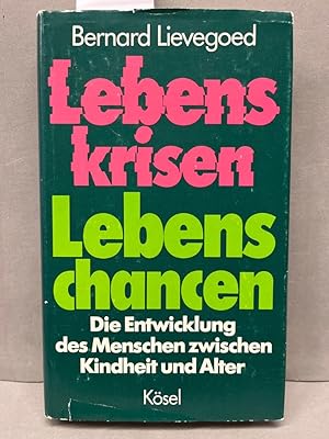 Lebenskrisen, Lebenschancen : die Entwicklung des Menschen zwischen Kindheit und Alter. [Übers. a...